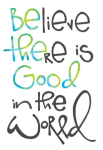Be The Good In The World